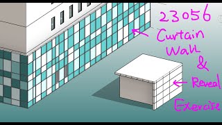 23056 - Some Quick Revit Curtain Wall and Wall Reveal Exercise