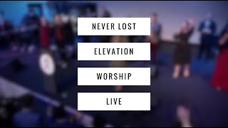 Never Lost | Elevation Worship | Live at Katy Texas