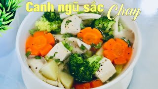 CANH RAU CỦ chay mặn đều dùng được đơn giản nhanh gọn -Canh Ngũ Sắc