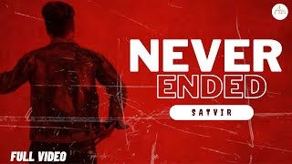 NEVER ENDED (Full Video) | Satvir | Music Anthem | Official Visual Video | Latest Punjabi Song 2022