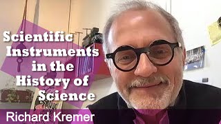 Richard Kremer - Scientific Instruments in the History of Science