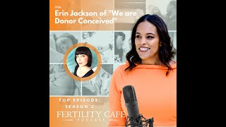 Donor Conceived Children with Erin Jackson