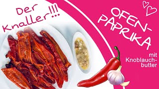 Geniale Rezeptidee für Ofen-Paprika und Knoblauchbutter selber machen