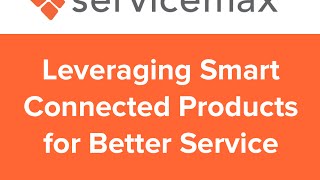 [Webinar] Leveraging Smart, Connected Products for Better Service