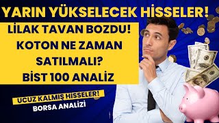 LİLAK NEDEN TAVAN BOZDU? UCUZ KALMIŞ HİSSELER BİST100, ASTOR, ENJSA,TUPRS,KOTON, TTRAK ANALİZ!