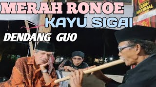 MERAH RONOE KAYU SIGAI DENDANG DI GUO VIRAL !!!