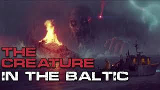 The Creature in the Baltic | Underwater Ocean Creepypasta