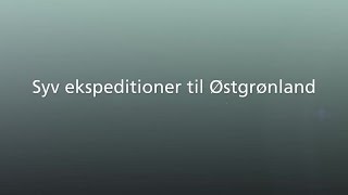 Syv ekspeditioner til Østgrønland