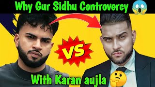 Why Gur Sidhu Make Controvercy with Karan aujla 😱🤔 Karan aujla Vs Gur Sidhu Controvercy 🤔#karanaujla