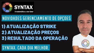 SYNTAX gerenciando OPÇÕES cada dia melhor ! Novas funções com atualizações de preços e strikes.