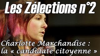 Les Zélections n°2 - Charlotte Marchandise : la "candidate citoyenne" #ForgeonsNosOpinions