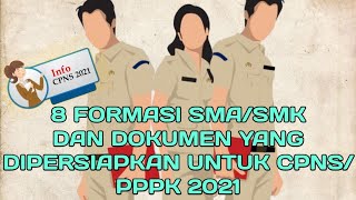 8 FORMASI SMA/SMK DAN DOKUMEN YANG DIPERSIAPKAN UNTUK CPNS 2021