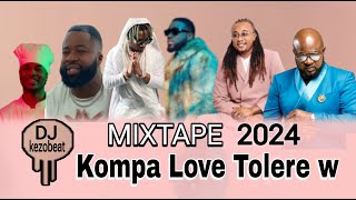 MIXTAPE KOMPA LOVE 2024 ~ TOLERE W ~ MIX COMPAS 2024 - DJ KEZO BEAT.