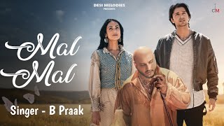 B Praak New Song 2023 - Mal Mal | Sonal Chauhan | Siddharth Gupta | Jaani | Amanninder Singh