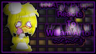 FNAF 1+Puppet Reacts To William Afton Memes|Gacha Club|