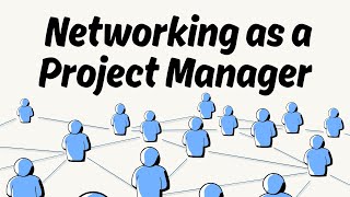 Why is Networking Important to a Project Manager