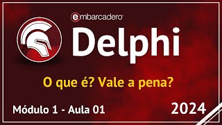 Aula 01 - O que é o Delphi? Vale a pena aprender #delphi ? | Curso Delphi 2024