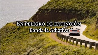 En peligro de extinción (PRO) Banda la Adictiva