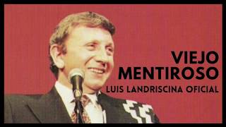 Viejo Mentiroso - Luis Landriscina