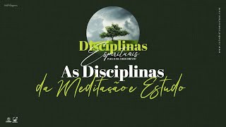 DISCIPLINAS ESPIRITUAIS PARA O SEU CRESCIMENTO - MEDITAÇÃO E ESTUDO | 09.07.2023 | CATEDRAL COMUNHÃO