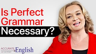 Is perfect grammar necessary?