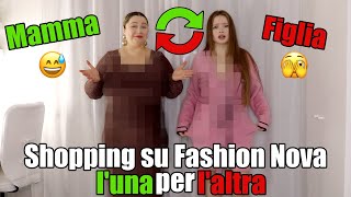 FACCIAMO SHOPPING SU FASHION NOVA L'UNA PER L'ALTRA 😳 CON MIA MAMMA 🤯