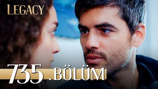 Emanet 735. Bölüm | Legacy Episode 735