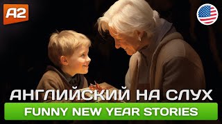 Смешные рассказы про Новый Год 🎧 Английский на слух для начинающих (А2)