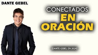 Dante Gebel 2024 | Conectados en oración