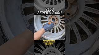 VELG JADI TAMPAK SEPERTI BARU Hemat tenaga dan waktu juga