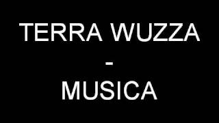 TERRA WUZZA - MUSICA