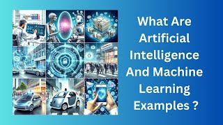 What Are Artificial Intelligence And Machine Learning Examples  ?