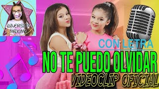 🎤NO TE PUEDO OLVIDAR🎶 VIDEOCLIP  OFICIAL con LETRA✨NUEVA canción de KARINA y MARINA