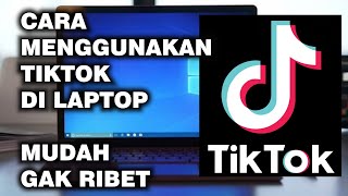 Cara Menggunakan TikTok di Laptop Tanpa Instal Aplikasi