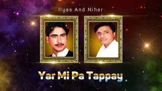 Ilyas And Nihar Song || Yar Mi Pa Tappay || Pashto Song