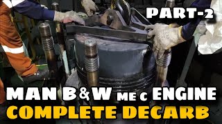 MAN B&W ME C ENGINE COMPLETE DECARB JOB VIDEO | PART-2 | SEA LEGEND |