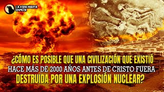 Civilización que existió hace más de 2000 años antes de cristo fue destruida por explosión nuclear..