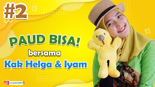 EP.2 I PAUD BISA! Bersama kak Helga dan Iyam