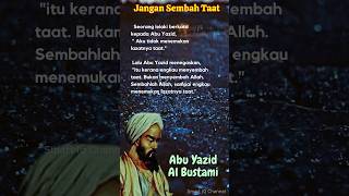 jangan sembah taat/ kata bijak Abu yazid Al bustami #katabijak #shorts