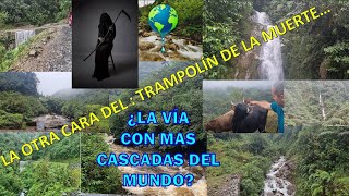 35. EL TRAMPOLIN DE LA MUERTE Parte II.  ¿La Via con mas CASCADAS del Mundo ?