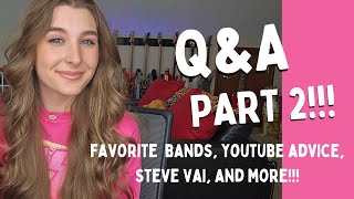 Q+A Part 2!! favorite bands, YouTube advice, and more!!!!