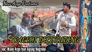 SONG TRAGEDI TALI KUTANG || NEW ARGO PRATOMO