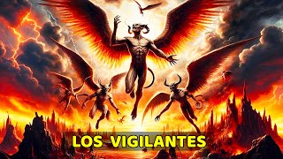 LOS VIGILANTES: la historia oculta de los ángeles caídos en la biblia