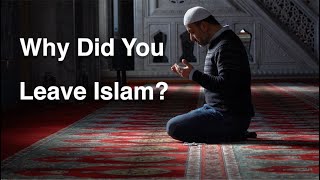 Why Did You Leave Islam?