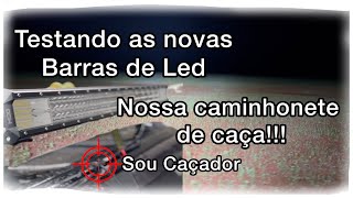 Testando as barras de led na s10 executive. Nossa caminhonete de caça ao javali.