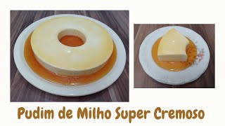 Pudim de Milho Super Cremoso – Sem Lactose 😍😀 Sandra Palma