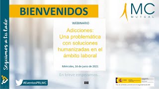 MC MUTUAL. PRL. Webinar Adicciones: Una problemática con soluciones humanizadas en el ámbito laboral