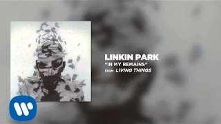 IN MY REMAINS - Linkin Park (LIVING THINGS)