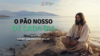 Pão nosso de cada dia com André Luis Chiarini Villar | 1305º programa | 27.09.2024