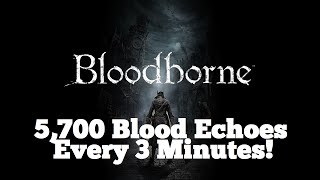 BloodBorne - Best Farming Spot For Blood Echoes 5,700 every 3 minutes